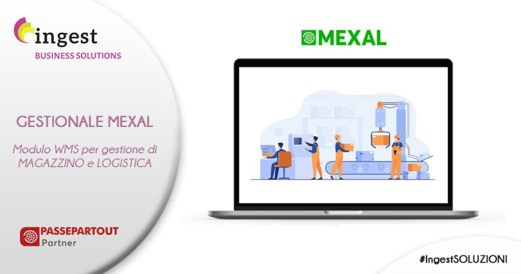 PASSEPARTOUT MEXAL: modulo WMS per la gestione avanzata di MAGAZZINO e LOGISTICA | INGEST